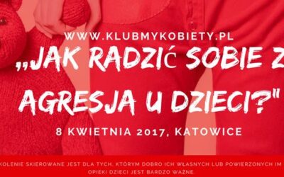 Jak radzić sobie z agresją u dzieci ? – warsztat dla rodziców KATOWICE 08.04, 12:30